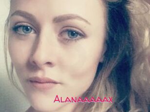 Alanaaaaax