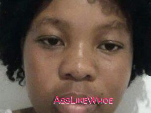 AssLikeWhoe