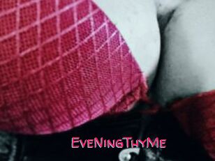 EveNingThyMe