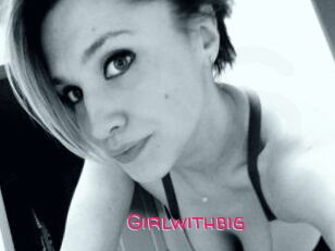 Girlwithbig