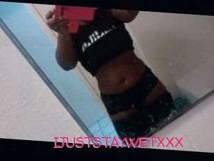 IJUSTSTAYWETXXX