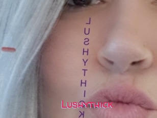 Lushythick