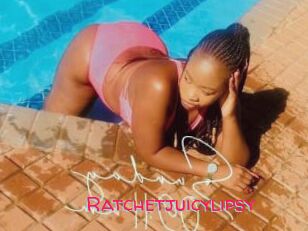 Ratchetjuicylipsy