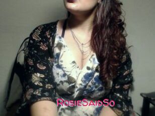 RosieSaidSo