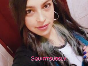 Squirtsubslv
