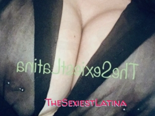 TheSexiestLatina